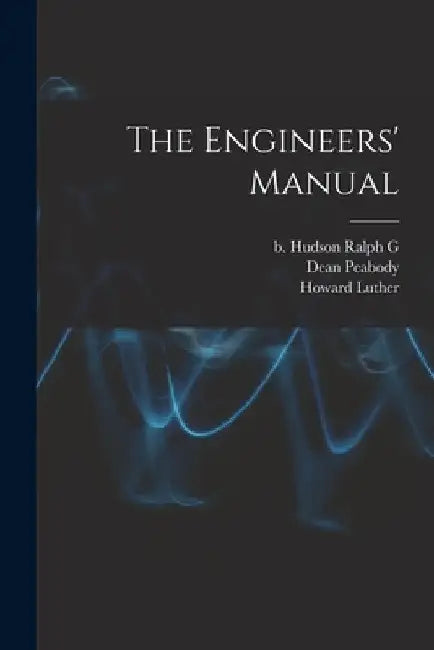 The Engineers' Manual by Ralph G. B. Hudson
