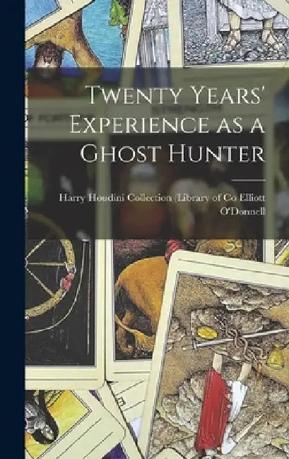 Twenty Years' Experience as a Ghost Hunter by Harry Houdini Collection (. O'Donnell