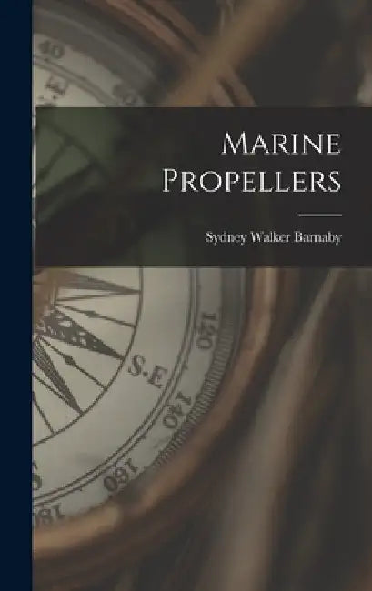 Marine Propellers by Sydney Walker Barnaby