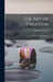The Art of Creation: Essays on the Self and It's Powers by Edward Carpenter
