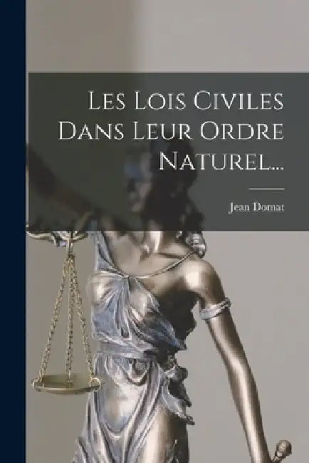 Les Lois Civiles Dans Leur Ordre Naturel... by Jean Domat