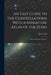 An Easy Guide to the Constellations With a Miniature Atlas of the Stars: With a Miniature Atlas of T by James Gall