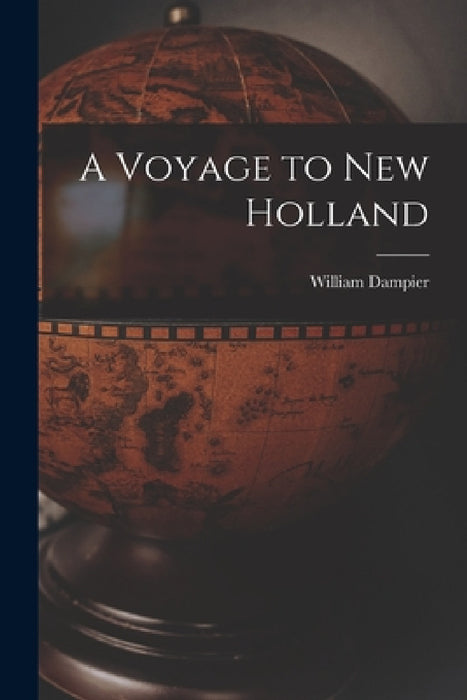 A Voyage to New Holland by William Dampier