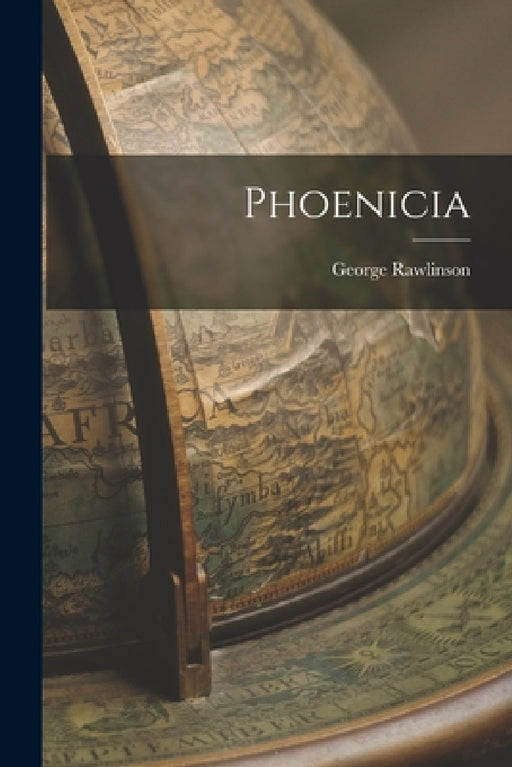 Phoenicia by George Rawlinson