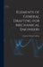 Elements of General Drafting for Mechanical Engineers by Clarence Edwin Coolidge