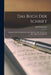 Das Buch Der Schrift: Enthaltend Die Schriftzeichen Und Alphabete Aller Zeiten Und Aller Völker Des Erdkreises by Karl Faulmann