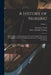 A History of Nursing: The Evolution of Nursing Systems From the Earliest Times to the Foundations of the First English and American Training by Lavinia L. Dock