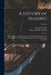 A History of Nursing: The Evolution of Nursing Systems From the Earliest Times to the Foundations of the First English and American Training by Lavinia L. Dock