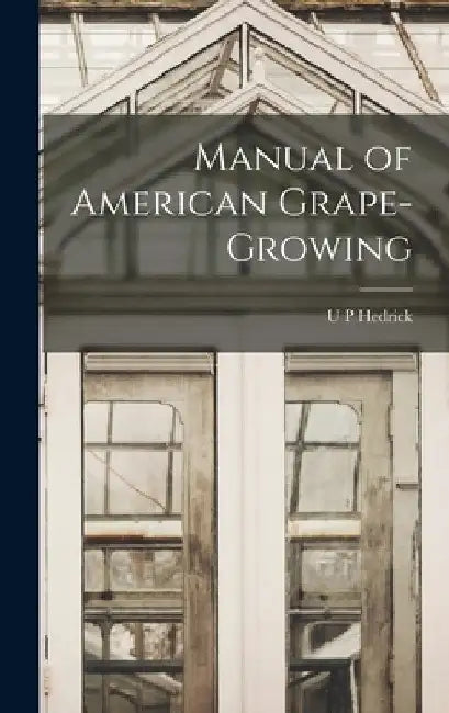 Manual of American Grape-growing by U. P. Hedrick