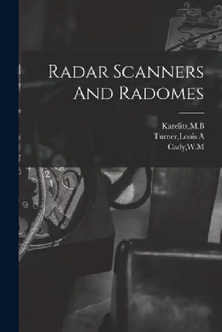 Radar Scanners And Radomes by Wm Cady