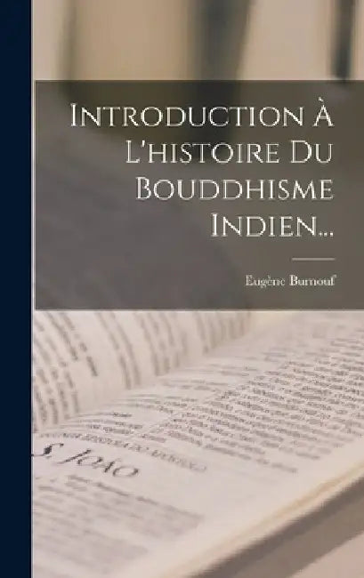 Introduction À L'histoire Du Bouddhisme Indien... by Eugène Burnouf