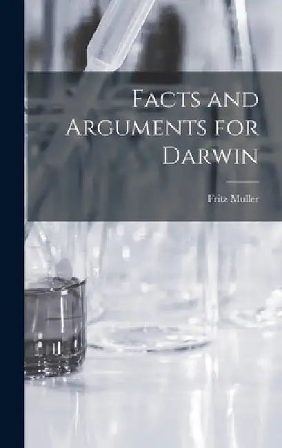 Facts and Arguments for Darwin by Fritz Muller