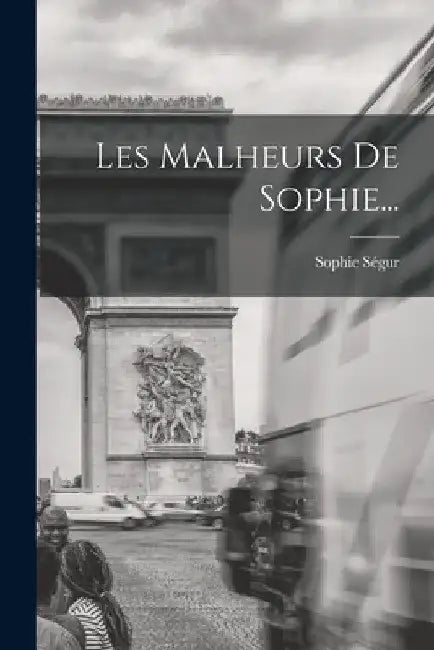 Les Malheurs De Sophie... by Sophie Ségur (Comtesse de )