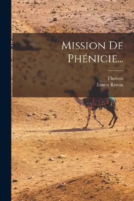 Mission De Phénicie... by Ernest Renan