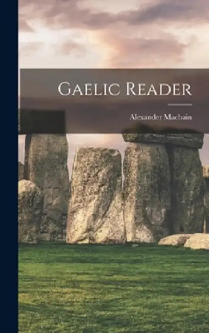 Gaelic Reader by Alexander Macbain