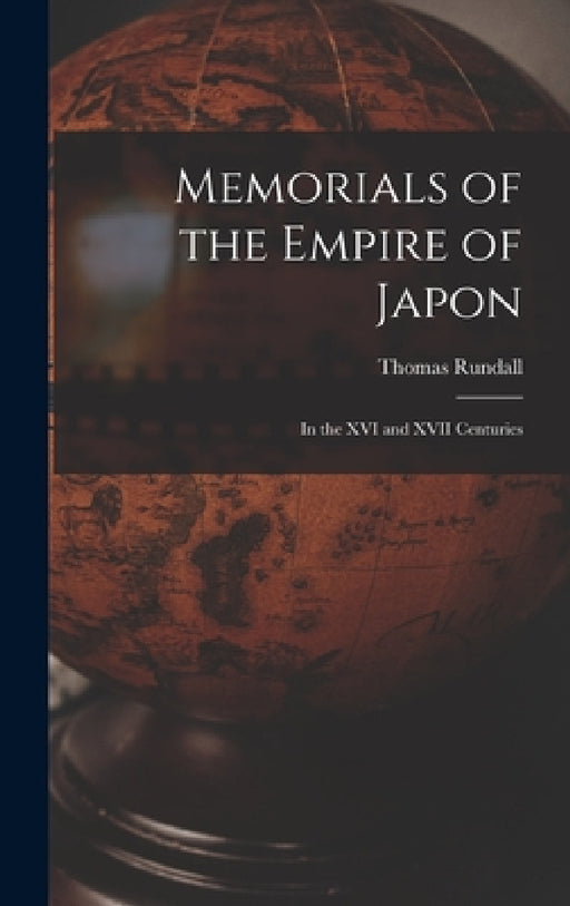 Memorials of the Empire of Japon: In the XVI and XVII Centuries by Thomas Rundall