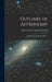 Outlines of Astronomy: By Sir John F. W. Herschel, Part 1 by John Frederick William Herschel