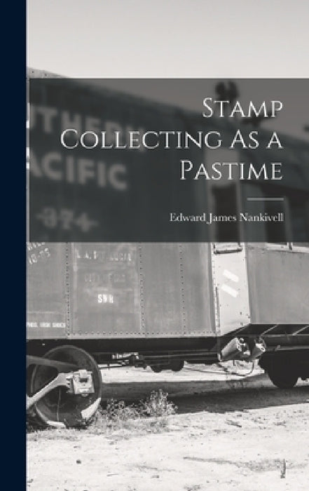 Stamp Collecting As a Pastime by Edward James Nankivell