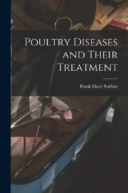 Poultry Diseases and Their Treatment by Frank Macy Surface