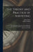 The Theory and Practice of Surveying: Containing all the Instructions Requisite for the Skilful [sic] Practice of This art, With a new set of Accurate by Robert Gibson
