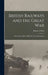 British Railways and the Great war; Organisation, Efforts, Difficulties and Achievements by Edwin a. Pratt