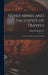 Silver Mines and Incidents of Travels: Letters and Notes on Sea and Land by Henry Swinglehurst