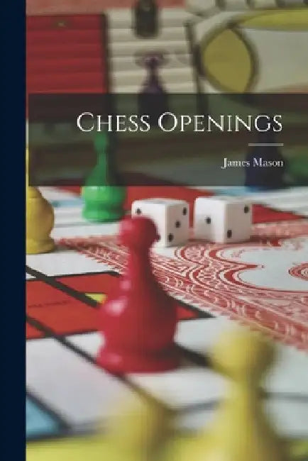 Chess Openings by James Mason