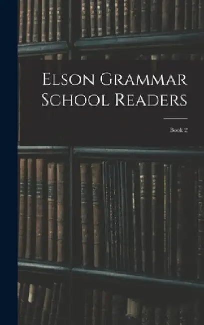Elson Grammar School Readers: Book 2 by Anonymous
