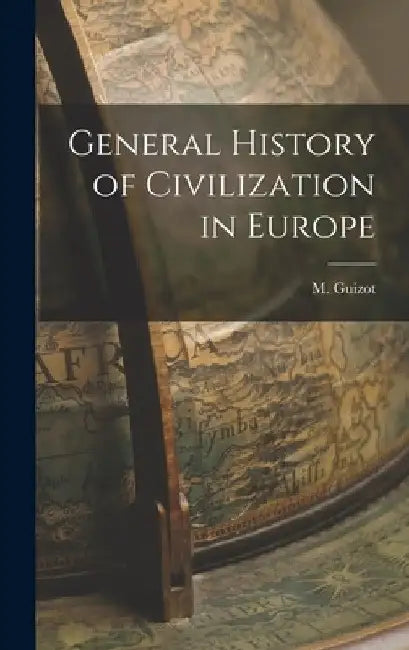 General History of Civilization in Europe by M. Guizot