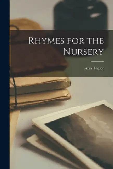 Rhymes for the Nursery by Ann Taylor