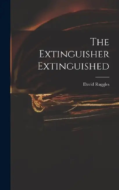 The Extinguisher Extinguished by David Ruggles