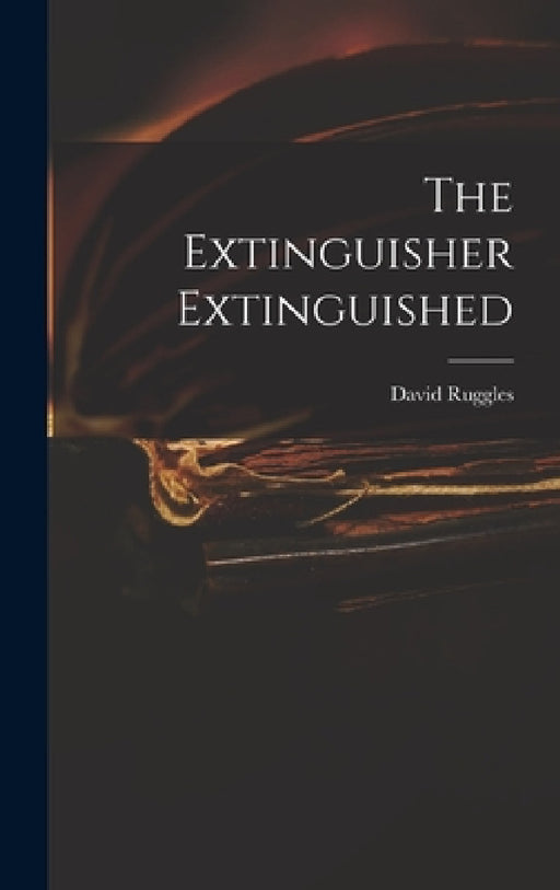 The Extinguisher Extinguished by David Ruggles