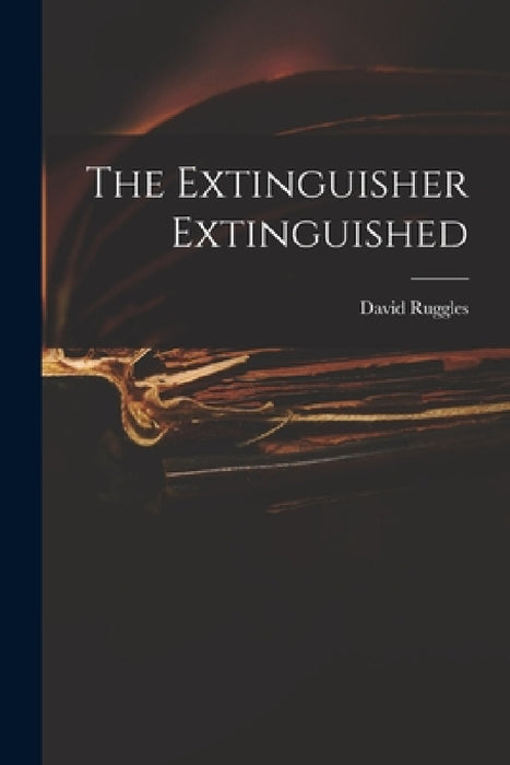 The Extinguisher Extinguished by David Ruggles