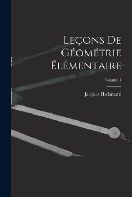 Leçons De Géométrie Élémentaire; Volume 1 by Jacques Hadamard