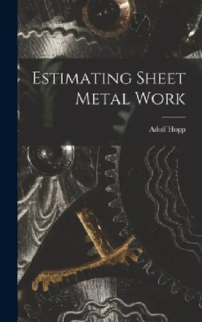 Estimating Sheet Metal Work by Adolf Hopp