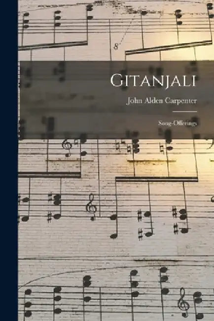 Gitanjali: Song-Offerings by John Alden Carpenter