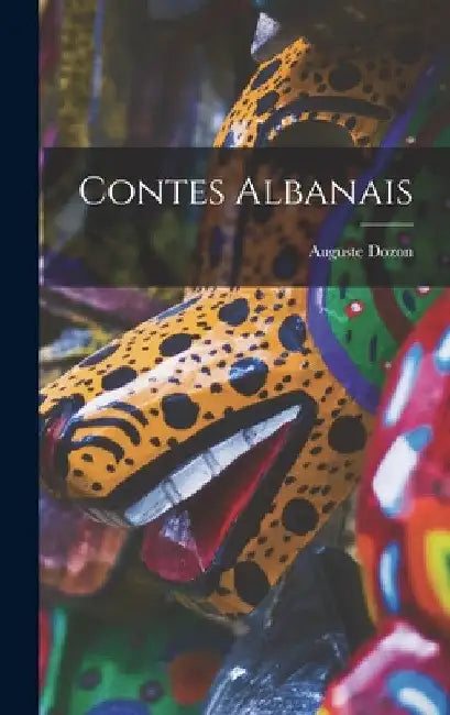 Contes Albanais by Auguste Dozon