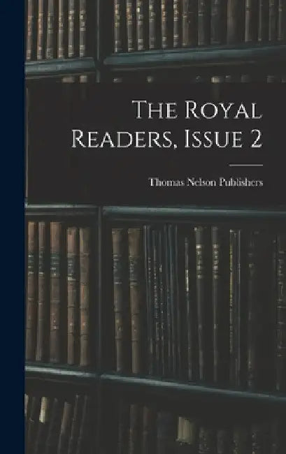 The Royal Readers, Issue 2 by Thomas Nelson Publishers