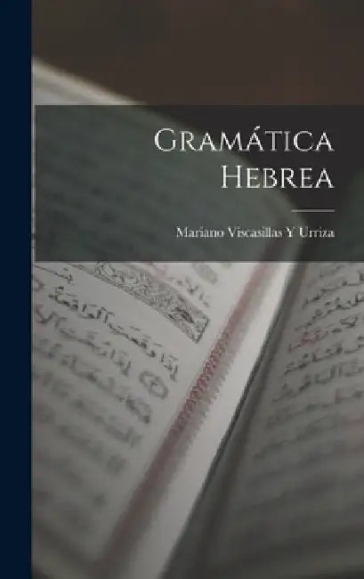 Gramática Hebrea by Mariano Viscasillas y. Urriza