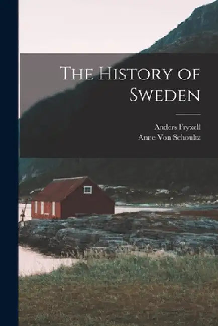 The History of Sweden by Anders Fryxell
