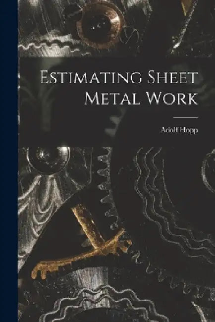 Estimating Sheet Metal Work by Adolf Hopp