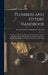 Plumbers and Fitters' Handbook: A Convenient Reference Book for All Persons Interested in Plumbing, Steam Heating, Hot-Air Heating, Hot-Water Heating, by International Correspondence Schools
