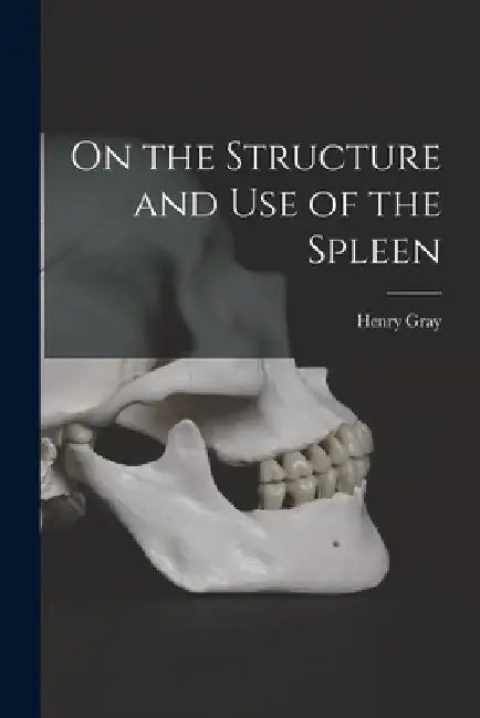 On the Structure and Use of the Spleen by Henry Gray