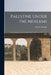 Palestine Under the Moslems: A Description of Syria and the Holy Land From A.D. 650 to 1500 by Guy Le Strange