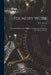Foundry Work; a Text on Molding, Dry-sand Core-making, and the Melting and Mixing of Metals by R. E. Wendt