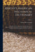 Knight's American Mechanical Dictionary: A Description of Tools, Instruments, Machines, Processes, and Engineering; History of Inventions; General Tec by Edward Henry Knight