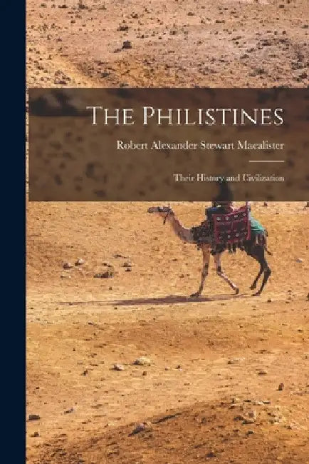 The Philistines: Their History and Civilization by Robert Alexander Stewart Macalister