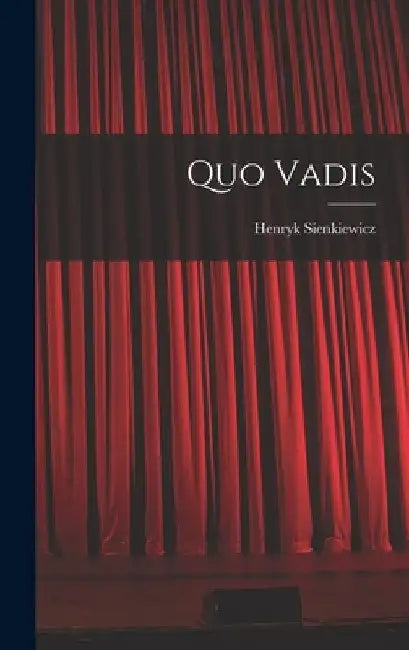 Quo Vadis by Henryk K. Sienkiewicz
