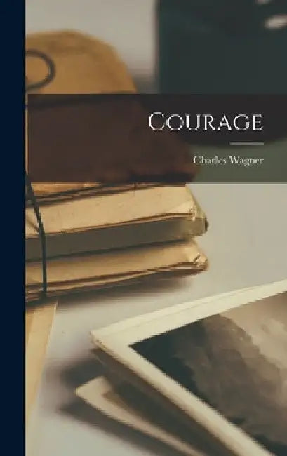 Courage by Charles Wagner