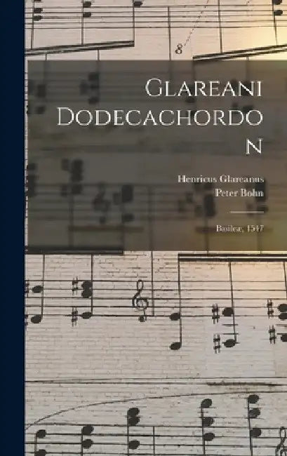Glareani Dodecachordon: Basileæ, 1547 by Henricus Glareanus